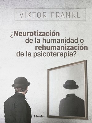 cover image of ¿Neurotización de la humanidad o rehumanización de la psicoterapia?